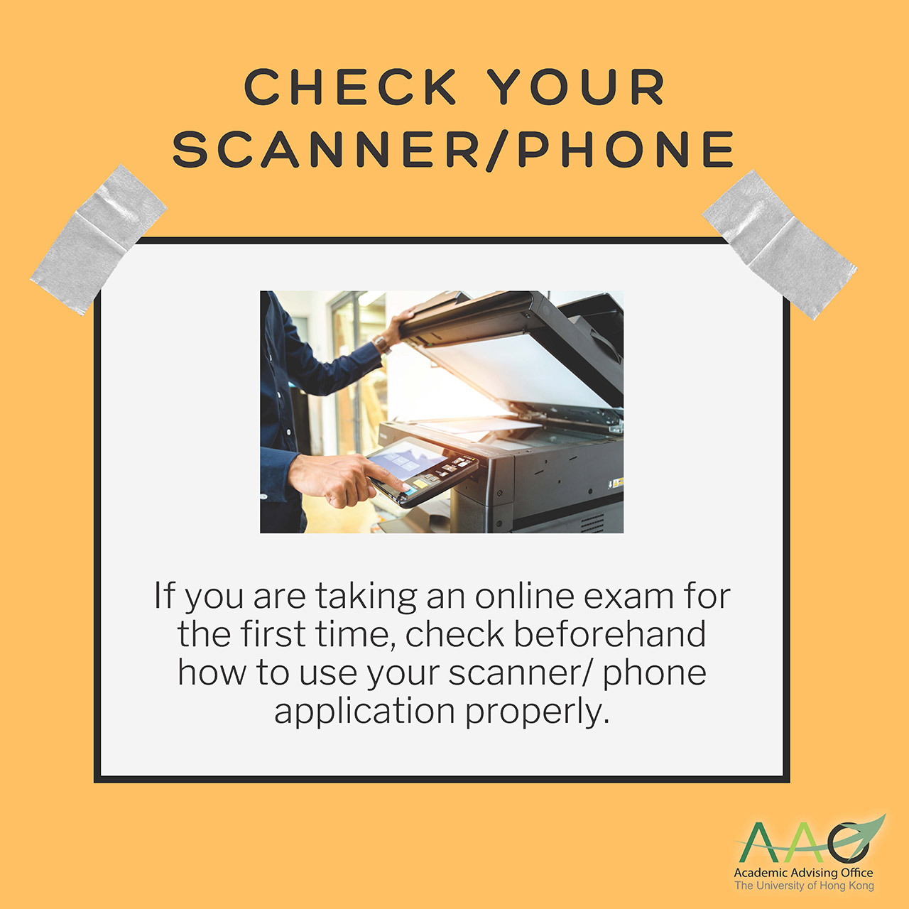 Check your scanner/phone: If you are taking an online exam for the first time, check beforehand how to use your scanner/ phone application properly.