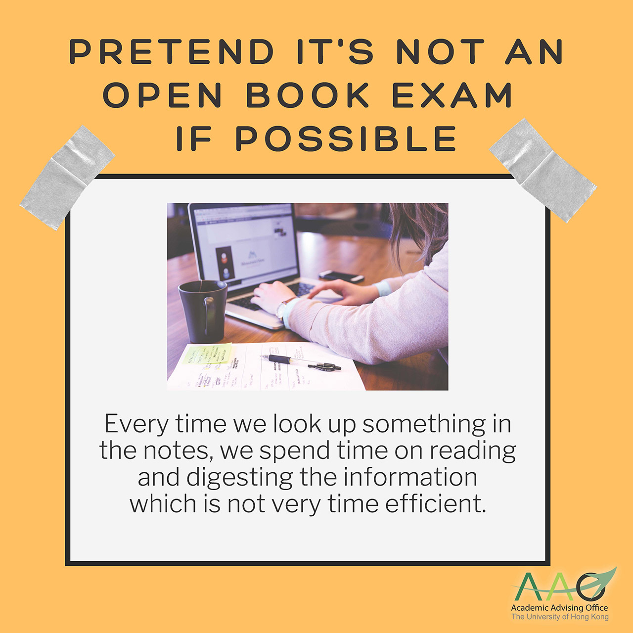 Pretend it's not an open book exam if possible. Every time we look up something in the notes, we spend time on reading and digesting the information which is not very time efficient.