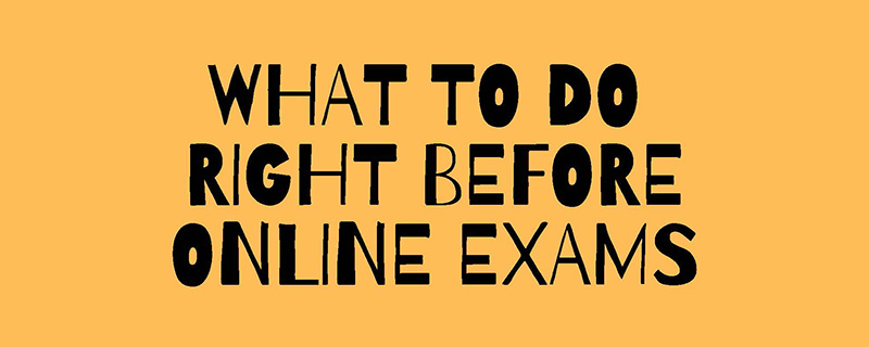What to do right before online exams