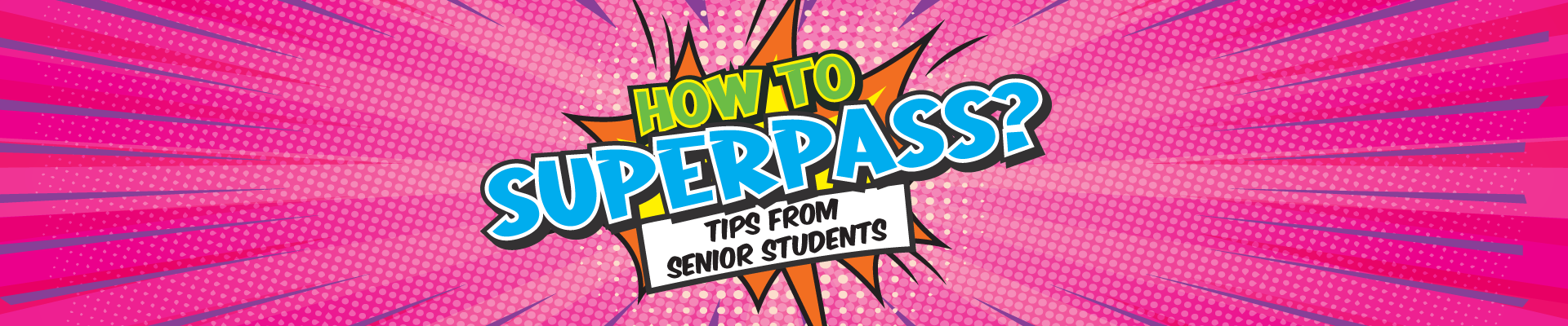 picture banner of How to Superpass? Tips from Senior Students!