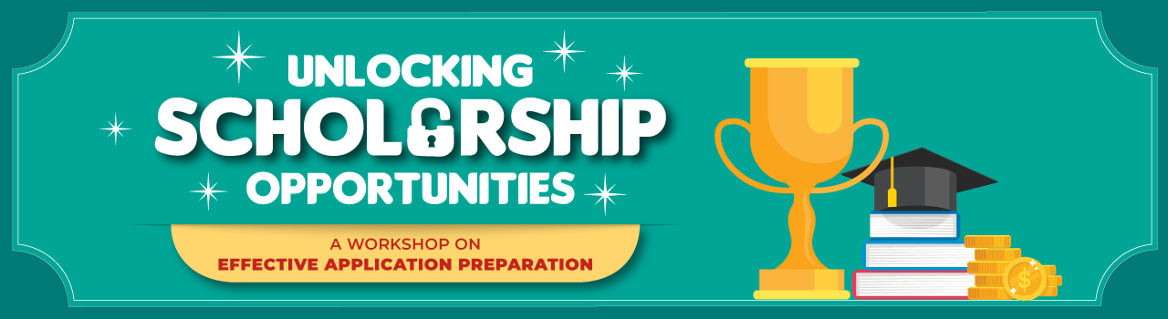 image banner for Unlocking Scholarship Opportunities: A Workshop on Effective Application Preparation